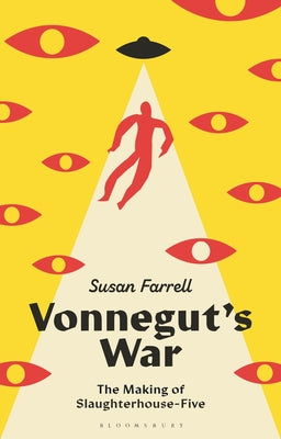 Cover Image for Vonnegut's War: The Making of Slaughterhouse-Five -- Susan Farrell, Hardcover