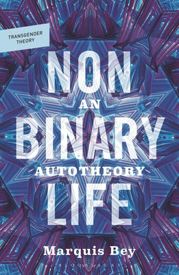 Cover Image for Nonbinary Life: An Autotheory -- Marquis Bey, Paperback