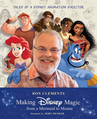 Cover Image for Making Disney Magic . . . from a Mermaid to Moana: Tales of a Disney Animation Director -- Ron Clements, Hardcover