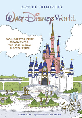 Cover Image for Art of Coloring: Walt Disney World: 100 Images to Inspire Creativity from the Most Magical Place on Earth -- Kevin M. Kern, Paperback