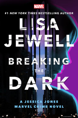 Cover Image for Breaking the Dark: A Jessica Jones Marvel Crime Novel -- Lisa Jewell, Hardcover