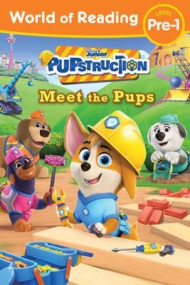Cover Image for World of Reading: Pupstruction: Meet the Pups -- Sheila Sweeny Higginson, Paperback