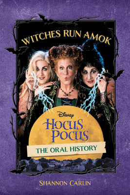 Cover Image for Witches Run Amok: The Oral History of Disney's Hocus Pocus -- Shannon Carlin, Hardcover