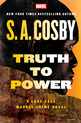 Cover Image for Truth to Power: A Luke Cage Marvel Crime Novel -- S. a. Cosby, Hardcover