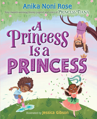 Cover Image for A Princess Is a Princess -- Anika Noni Rose, Hardcover