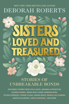 Cover Image for Sisters Loved and Treasured: Stories of Unbreakable Bonds -- Deborah Roberts, Hardcover