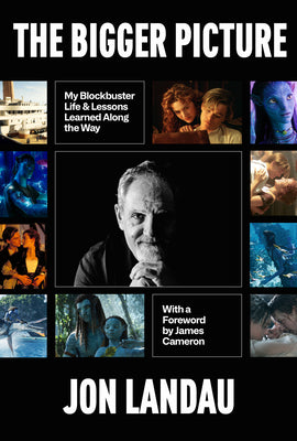 Cover Image for The Bigger Picture: My Blockbuster Life & Lessons Learned Along the Way -- Jon Landau, Hardcover