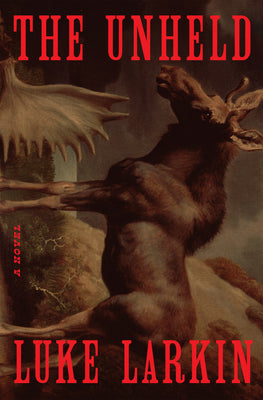 Cover Image for The Unheld -- Luke Larkin, Hardcover