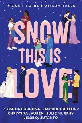 Cover Image for Snow This Is Love: Meant to Be Holiday Tales -- Christina Lauren, Hardcover