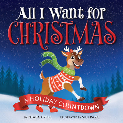 Cover Image for All I Want for Christmas: A Holiday Countdown -- Phaea Crede, Hardcover