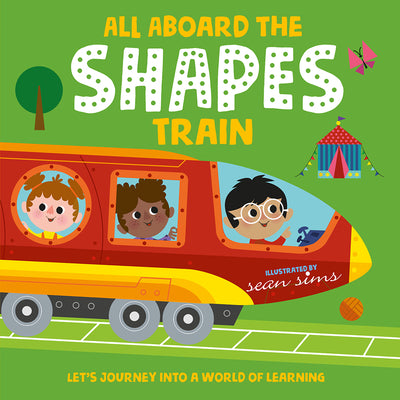 Cover Image for All Aboard the Shapes Train -- Sean Sims, Board Books