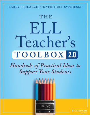 Cover Image for The Ell Teacher's Toolbox 2.0: Hundreds of Practical Ideas to Support Your Students -- Larry Ferlazzo, Paperback