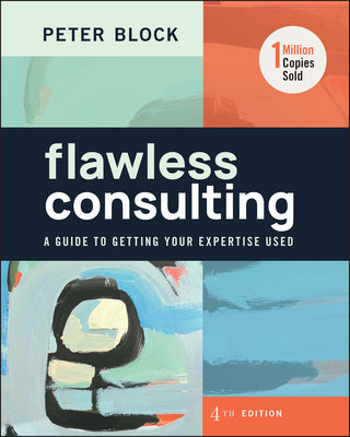 Cover Image for Flawless Consulting: A Guide to Getting Your Expertise Used -- Peter Block, Hardcover