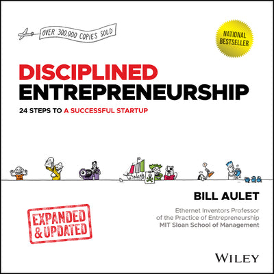 Cover Image for Disciplined Entrepreneurship: 24 Steps to a Successful Startup, Expanded & Updated -- Bill Aulet, Hardcover