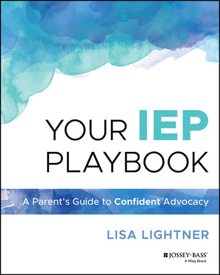 Cover Image for Your IEP Playbook: A Parent's Guide to Confident Advocacy -- Lisa Lightner, Paperback