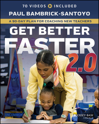 Cover Image for Get Better Faster 2.0: A 90-Day Plan for Coaching New Teachers -- Paul Bambrick-Santoyo, Paperback