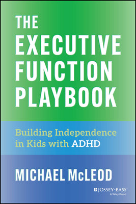Cover Image for The Executive Function Playbook: Building Independence in Kids with ADHD -- Michael McLeod, Paperback