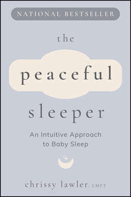 Cover Image for The Peaceful Sleeper: An Intuitive Approach to Baby Sleep -- Chrissy Lawler, Paperback