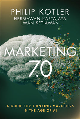 Cover Image for Marketing 7.0: A Guide for Thinking Marketers in the Age of AI -- Philip Kotler, Hardcover