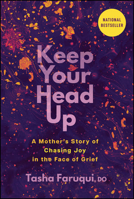Cover Image for Keep Your Head Up: A Mother's Story of Chasing Joy in the Face of Grief -- Tasha Faruqui, Hardcover