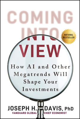 Cover Image for Coming Into View: How AI and Other Megatrends Will Shape Your Investments -- Joseph H. Davis, Hardcover