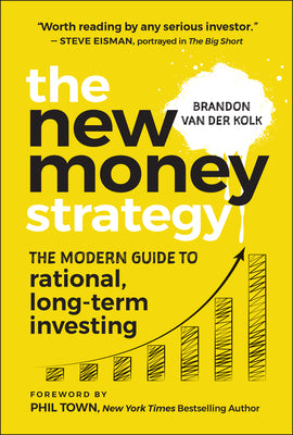 Cover Image for The New Money Strategy: The Modern Guide to Rational, Long-Term Investing -- Brandon Van Der Kolk, Hardcover