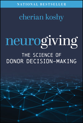 Cover Image for Neurogiving: The Science of Donor Decision-Making -- Cherian Koshy, Hardcover