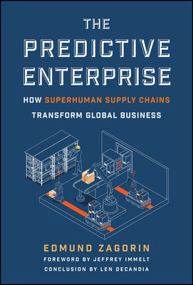 Cover Image for The Predictive Enterprise: How Superhuman Supply Chains Transform Global Business -- Edmund Zagorin, Hardcover