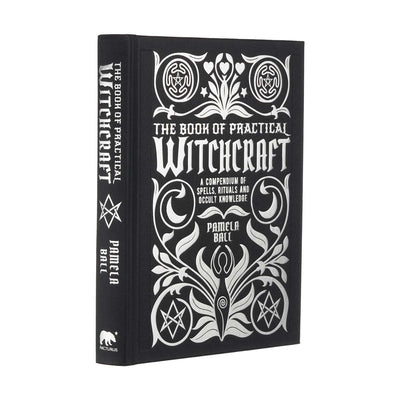 Cover Image for The Book of Practical Witchcraft: A Compendium of Spells, Rituals and Occult Knowledge -- Pamela Ball, Hardcover