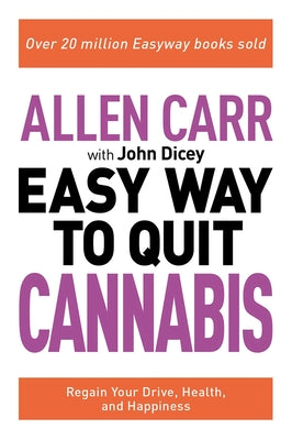 Cover Image for Allen Carr: The Easy Way to Quit Cannabis: Regain Your Drive, Health, and Happiness -- Allen Carr, Paperback