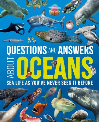 Cover Image for Questions and Answers about Oceans: Sea Life as You've Never Seen It Before -- Claudia Martin, Hardcover
