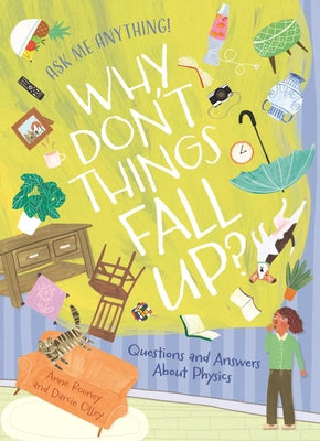 Cover Image for Why Don't Things Fall Up?: Questions and Answers about Physics -- Anne Rooney, Hardcover