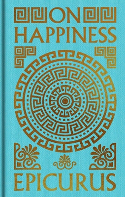Cover Image for On Happiness: Gilded Pocket Edition -- Epicurus, Hardcover