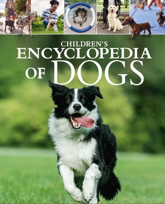 Cover Image for Children's Encyclopedia of Dogs: A Visual Guide to Dog Breeds, Pet Care and More! -- Claudia Martin, Hardcover