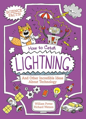 Cover Image for How to Catch Lightning and Other Incredible Ideas about Technology -- William C. Potter, Paperback