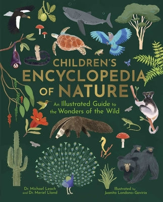 Cover Image for Children's Encyclopedia of Nature: An Illustrated Guide to the Wonders of the Wild -- Juanita Londoño-Gaviria, Hardcover