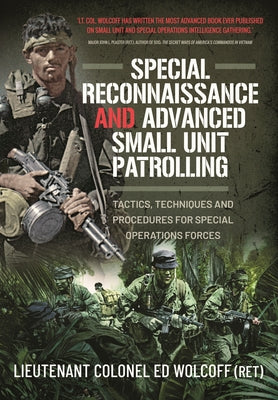 Cover Image for Special Reconnaissance and Advanced Small Unit Patrolling: Tactics, Techniques and Procedures for Special Operations Forces -- Edward Wolcoff, Paperback