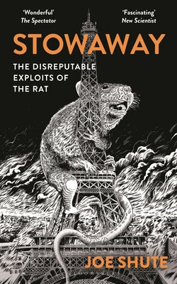 Cover Image for Stowaway: The Disreputable Exploits of the Rat - A New Scientist Non-Fiction Book of the Year -- Joe Shute, Paperback