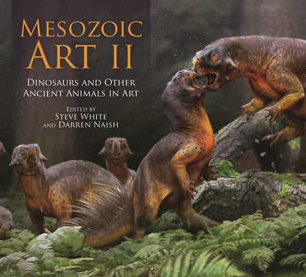 Cover Image for Mesozoic Art II: Dinosaurs and Other Ancient Animals in Art -- Steve White, Hardcover