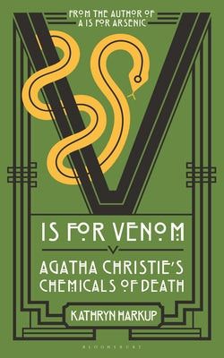 Cover Image for V Is for Venom: Agatha Christie's Chemicals of Death -- Kathryn Harkup, Hardcover