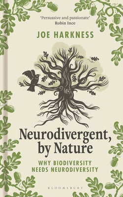 Cover Image for Neurodivergent, by Nature: Why Biodiversity Needs Neurodiversity -- Joe Harkness, Hardcover