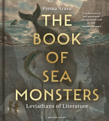 Cover Image for The Book of Sea Monsters: Leviathans of Literature -- Prema Arasu, Hardcover