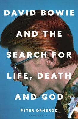 Cover Image for David Bowie and the Search for Life, Death and God: A Spiritual Meditation on His Music and Creativity -- Peter Ormerod, Hardcover