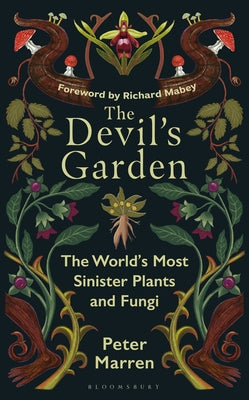 Cover Image for The Devil's Garden: The World's Most Sinister Plants and Fungi -- Peter Marren, Hardcover