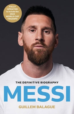 Cover Image for Messi: The Must-Read Biography of the World Cup Champion -- Guillem Balague, Paperback