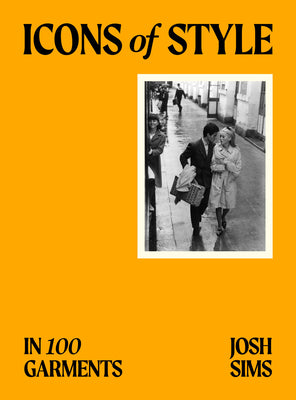 Cover Image for Icons of Style: In 100 Garments -- Josh Sims, Paperback