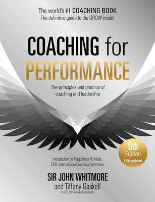 Cover Image for Coaching for Performance, 6th Edition: The Principles and Practice of Coaching and Leadership -- John Whitmore, Paperback
