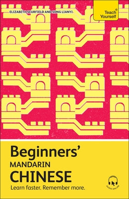 Cover Image for Beginners' Mandarin Chinese: Learn Faster. Remember More. -- Elizabeth Scurfield, Paperback