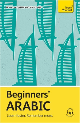 Cover Image for Beginners' Arabic: Learn Faster. Remember More. -- Frances Altorfer, Paperback