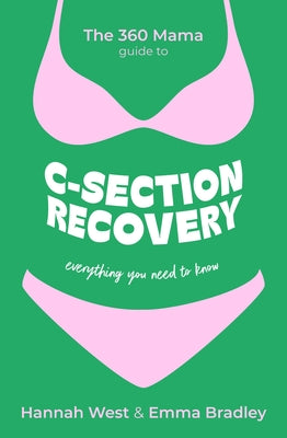 Cover Image for The 360 Mama Guide to C-Section Recovery: Everything You Need to Know -- The 360 Mama, Paperback